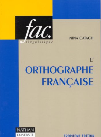 L'orthographe française: Traité théorique et pratique avec des travaux d'application et leurs by Nina Catach (Paperback)
