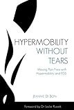 Hypermobility Without Tears: Moving Pain-Free with Hypermobility and EDS by Jeannie Di Bon