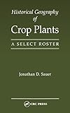 Historical Geography of Crop Plants: A Select Roster by Jonathan D. Sauer