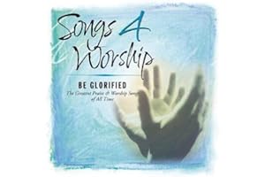 Songs 4 Worship: Be Glorified