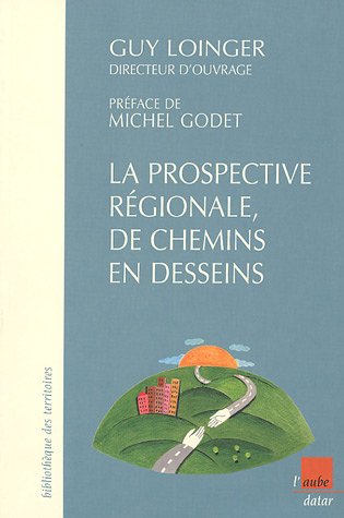 La  prospective régionale, de chemins en desseins