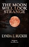 The Moon Will Look Strange