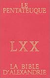 La Bible d'Alexandrie LXX : Le Pentateuque by