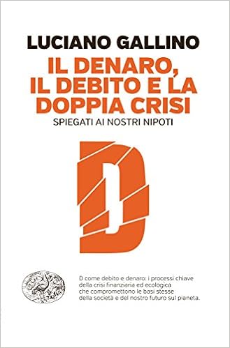 Il Denaro Il Debito E La Doppia Crisi Spiegati Ai Nostri Nipoti Amazon It Gallino Luciano Libri