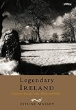 Front cover for the book Legendary Ireland: Journey Through Celtic Places and Myths by Eithne Massey