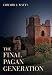 The Final Pagan Generation (Volume 53) (Transformation of the Classical Heritage) by Edward J. Watts