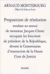 Proposition de résolution tendant au renvoi de Monsieur Jacques Chirac occupant les fonctions de président de la République, devant la Commission d'instruction de la Haute Cour de justice