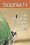 Un Papillon Dans Le Désert (French Edition) by Sophia N