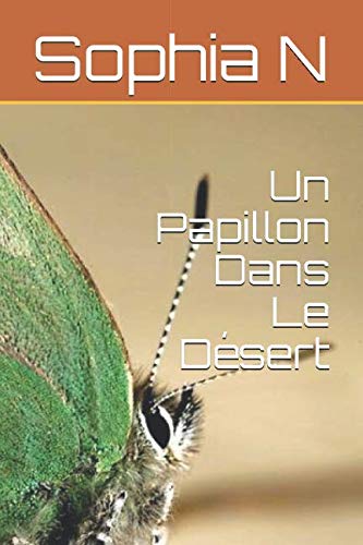 Un Papillon Dans Le Désert (French Edition) by Sophia N