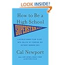 How to Be a High School Superstar: A Revolutionary Plan to Get into College by Standing Out (Without Burning Out)