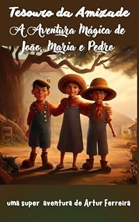 Livro Tesouro da Amizade: A Aventura Mágica de João, Maria e Pedro
