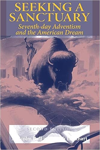 Seeking a Sanctuary: Seventh-day Adventism and the American Dream Seeking a Sanctuary: Seventh-day Adventism and the American Dream