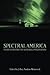 Spectral America: Phantoms and the National Imagination (A Ray and Pat Browne Book) by Jeffrey Andrew Weinstock