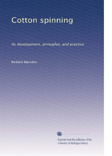 Cotton spinning: Its development, principles, and practice