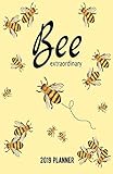 Bee Extraordinary 2019 Planner: Small Horizontal Monthly/Weekly Calendar Diary for 2019 with Inspirational Sayings (US Holidays) by Kimberley Jo Planner