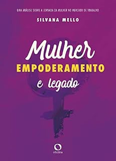 Livro Mulher, empoderamento e legado: Uma análise sobre a jornada da mulher no mercado de trabalho