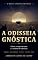 Livro A ODISSEIA GNÓSTICA: Ulisses, a Jornada da Alma e o Caminho do Retorno à Luz — Homero lido com os Evangelhos de Nag Hammadi (Sabedoria Antiga)
