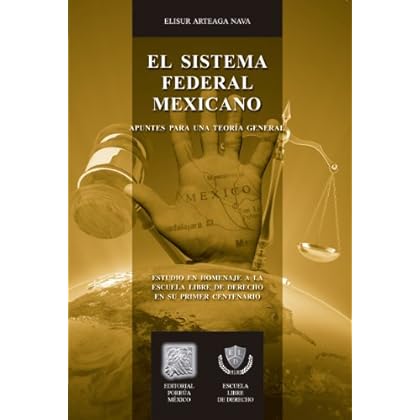 El sistema federal mexicano: Apuntes para una teoría general (Biblioteca Jurídica Porrúa) El sistema federal mexicano: Apuntes para una teoría general (Biblioteca Jurídica Porrúa)