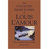 The Collected Short Stories of Louis L'Amour, Volume 4: The Adventure Stories