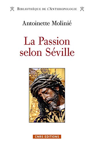 La Passion selon Séville by Antoinette Molinié