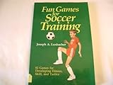 Fun Games for Soccer Training, Luxbacher, Joseph A., 0880112832