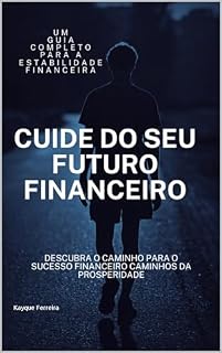 Livro Cuide do Seu Futuro Financeiro: Um Guia Completo para a Estabilidade Financeira
