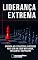 Livro LIDERANÇA EXTREMA: Aprenda as estratégias e métodos para ser um líder motivador, influente e inspirador