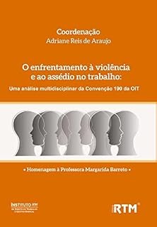 Livro O enfrentamento à violência e ao assédio no trabalho: : uma análise multidisciplinar da Convenção 190 da OIT