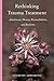 Rethinking Trauma Treatment: Attachment, Memory Reconsolidation, and Resilience