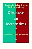 Dissidents ou mercenaires ?. Des Etats-Unis à l'Europe pour déstabiliser Cuba by