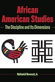 African American Studies: The Discipline and Its Dimensions (Black Studies and Critical Thinking) by Nathaniel Norment Jr.