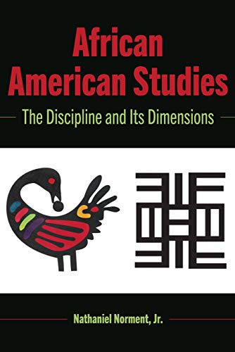 African American Studies: The Discipline and Its Dimensions (Black Studies and Critical Thinking) by Nathaniel Norment Jr.