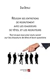Réussir ses entretiens de recrutement avec les chasseurs de têtes, et les recruteurs: Tout ce que vous avez voulu savoir sur les chasseurs de têtes et leurs questions (French Edition) by Dan Deville