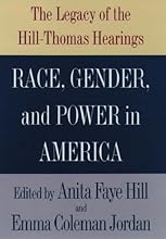 Race, Gender, and Power in America: The Legacy of the Hill-Thomas Hearings
