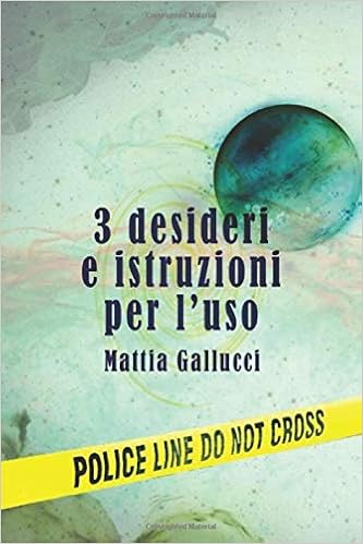 Amazon Com 3 Desideri E Istruzioni Per L Uso Italian Edition 9781720243502 Gallucci Mattia Books