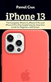 iPhone 13: The Complete iPhone 13, iPhone 13 Pro