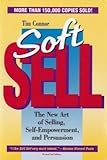 Soft Sell : The New Art of Selling, Self-Empowerment and Persuasion, Connor, Tim, 0942061640