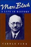 Marc Bloch : A Life in History, Fink, Carole, 052137300X