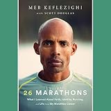 26 Marathons: What I Learned About Faith, Identity, Running, and Life from My Marathon Career by