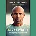 26 Marathons: What I Learned About Faith, Identity, Running, and Life from My Marathon Career by
