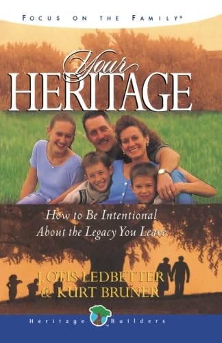 Your Heritage How to Be Intentional About the Legacy You Leave