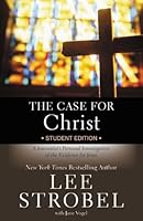 The Case for Christ Student Edition: A Journalist's Personal Investigation of the Evidence for Jesus
