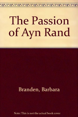 The Passion of Ayn Rand B000W78HJM Book Cover