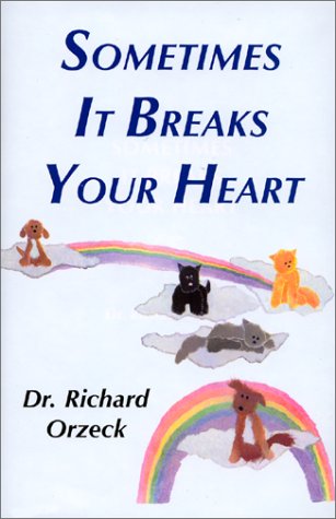 Sometimes It Breaks Your Heart by Dr. Richard Orzeck