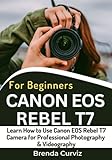 Canon EOS Rebel T7 Camera For Beginners: Learn How