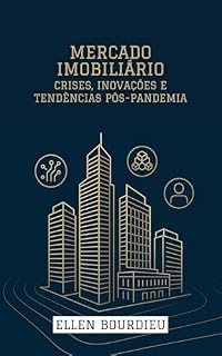 Livro Mercado Imobiliário: Crises, Inovações e Tendências Pós-Pandemia (Horizontes Imobiliários: Crises, Inovação e Sustentabilidade)