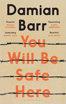 You Will Be Safe Here, by Damian Barr You Will Be Safe Here, by Damian Barr