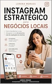 Livro Instagram Estratégico para Negócios Locais: Como transformar o seu Instagram numa ferramenta real de captação de clientes