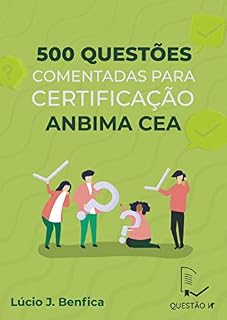 Livro 500 Questões Comentadas Para Certificação ANBIMA CEA