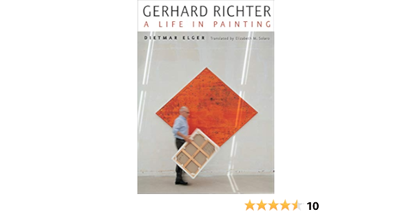 Gerhard Richter A Life In Painting Elger Dietmar Solaro Elizabeth M 9780226203232 Amazon Com Books